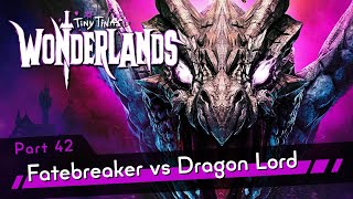 Fatebreaker vs Dragon Lord (FINALE) [4K60 HDR] - Part 42 - Tiny Tina’s Wonderlands