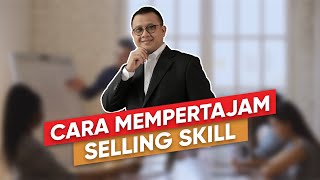 CARA MEMPERTAJAM SELLING SKILL ANDA