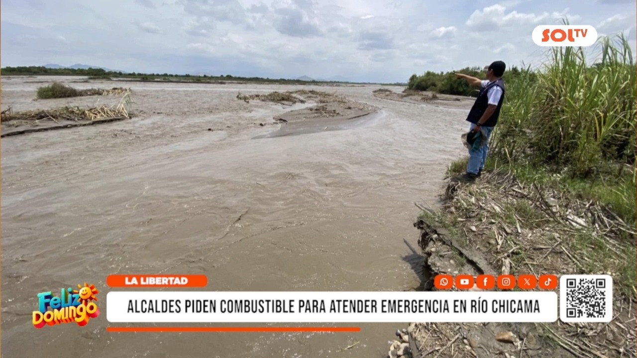 La Libertad: alcaldes piden combustible por riesgo en río Chicama