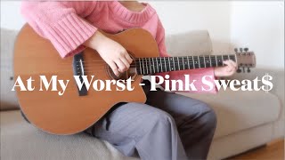 At My Worst - Pink Sweat$ (Guitar Fingerstyle Cover)