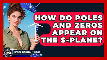 How Do Poles And Zeros Appear On The S-plane? - Electrical Engineering Essentials