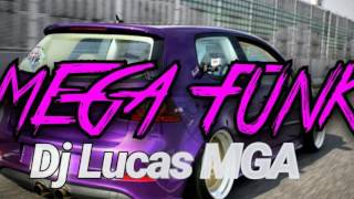 🎵MEGA FUNK OUTUBRO 2016 (DJ LUCAS MGA) 🎵