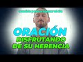 Oración, la HERENCIA de DIOS no desfallece, ¡CONÓCELA! | Oración, para empezar el Día | Disfruta