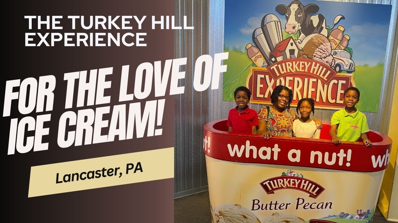 For the Love of Ice Cream!  Lancaster, PA's Turkey Hill Experience & Kitchen Kettle Village