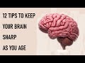 12 Tips To Keep Your Brain Sharp As You Age