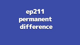 ep211 permanent difference