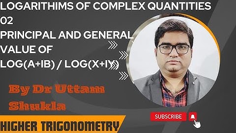 Logarithims of complex Quantities Principal value of Log ( x +iy)Higher Trigonometry  BSc Maths