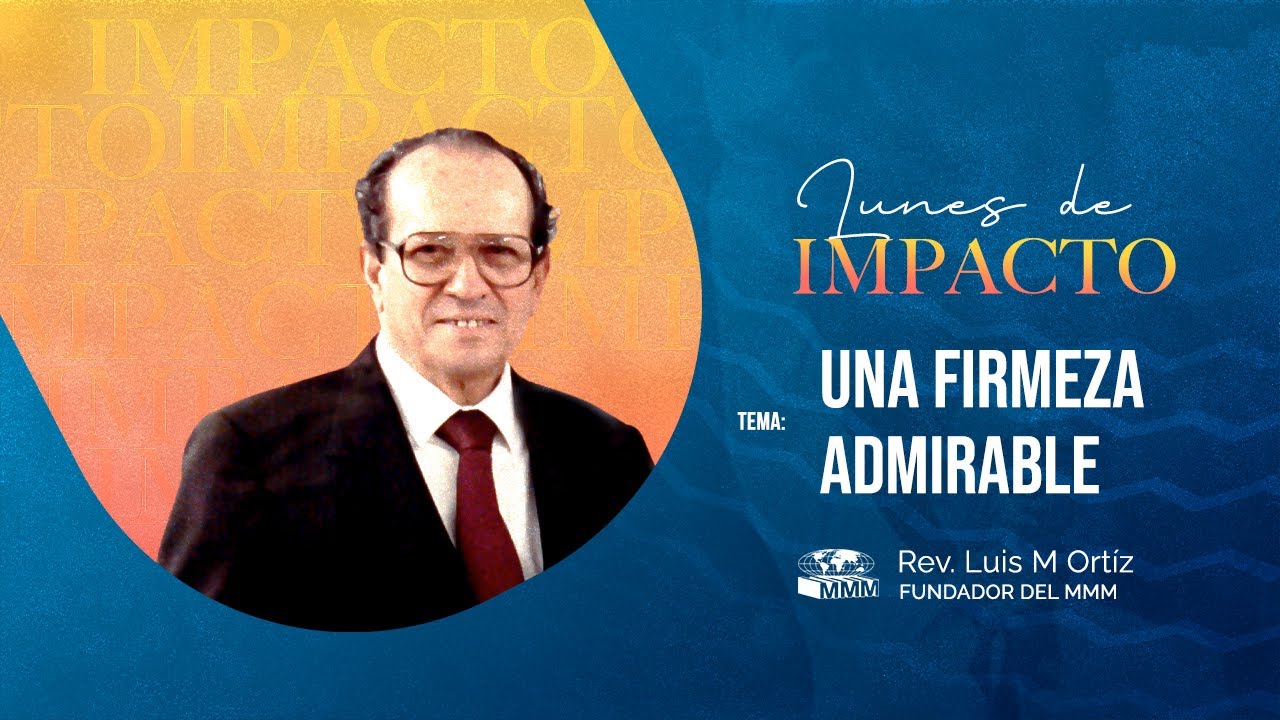 Una Firmeza Admirable | Rev. Luis M. Ortiz