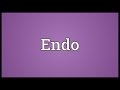 Endo Meaning