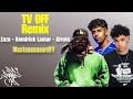 TV Off Mashup Kendrick Lamar X Zaza X Afroto عفروتو ريمكس X ظاظا