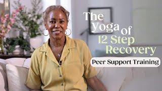 The Yoga of 12 Step Recovery: Peer Support Guide Training