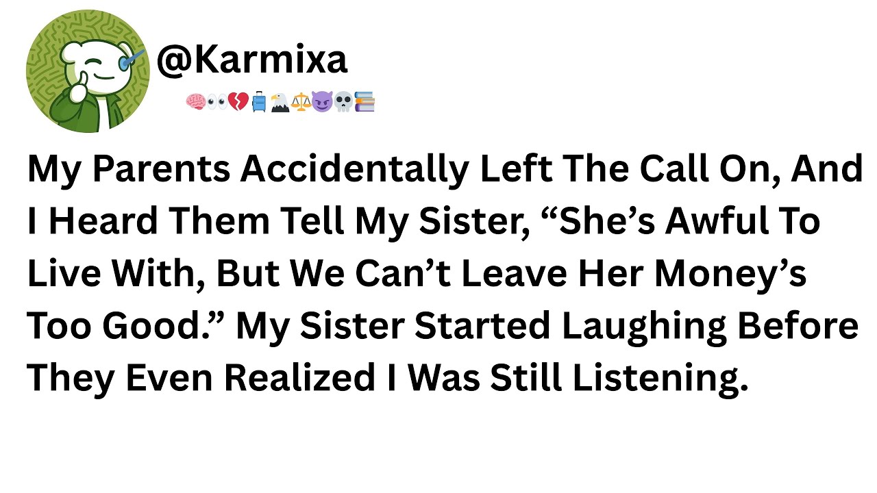 My Parents Accidentally Left The Call On, And I Heard Them Tell My Sister, “She’s Awful To Live With