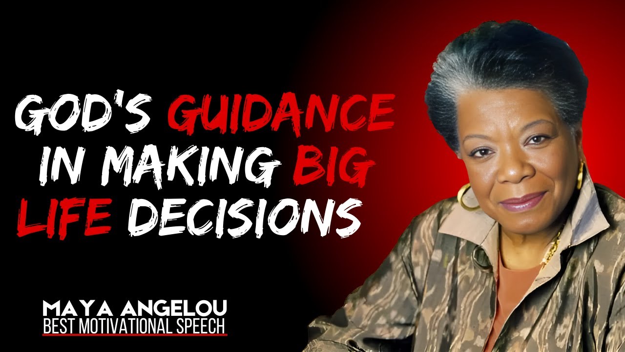 God’s Guidance in Making Big Life Decisions || Maya Angelou || # ...