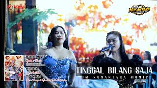TINGGAL BILANG SAJA - OM NUSANTARA MUSIC | WD GANDA & RANTI | DESA MUARA DAMAI BANYUASIN