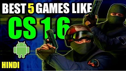 Best 5 Counter Strike 1.6 Like Games On Android