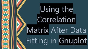 Using the Correlation Matrix After Data Fitting in Gnuplot