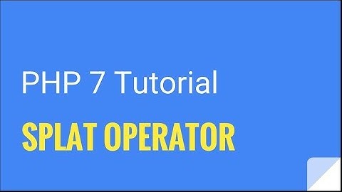 PHP 7: The splat operator | Tutorial Nr. 20