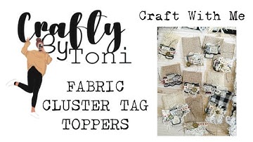 FABRIC CLUSTER TAG TOPPERS…#junkjournalideas #craftwithme