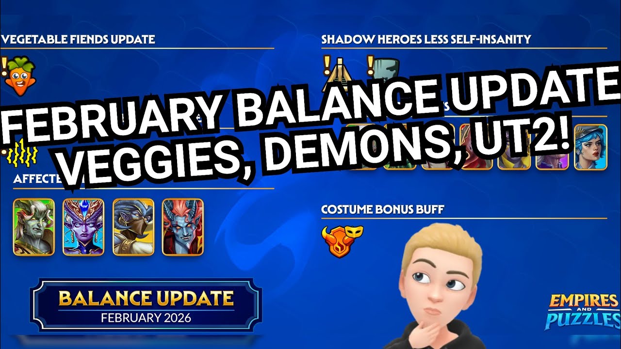 February Balance Update! Buffs To Vegetables, Astral Demons, Insanity Heroes, UT2! Empires & Puzzles