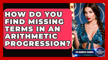 How Do You Find Missing Terms In An Arithmetic Progression? - The Numbers Channel