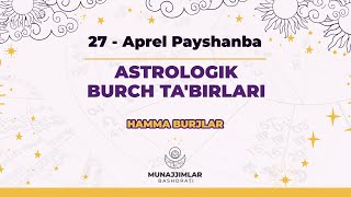 27 - Aprel Payshanba Astrologik Burch Ta'birlari