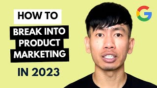 How to Break into Product Marketing in 2023 (by an Ex-Google PMM)
