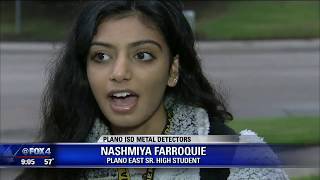 The plano independent school district is stepping up security by
adding metal detector searches. but checks will be random.
http://www.fox4news.com/news/...