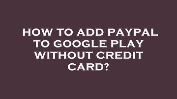 How to add paypal to google play without credit card?