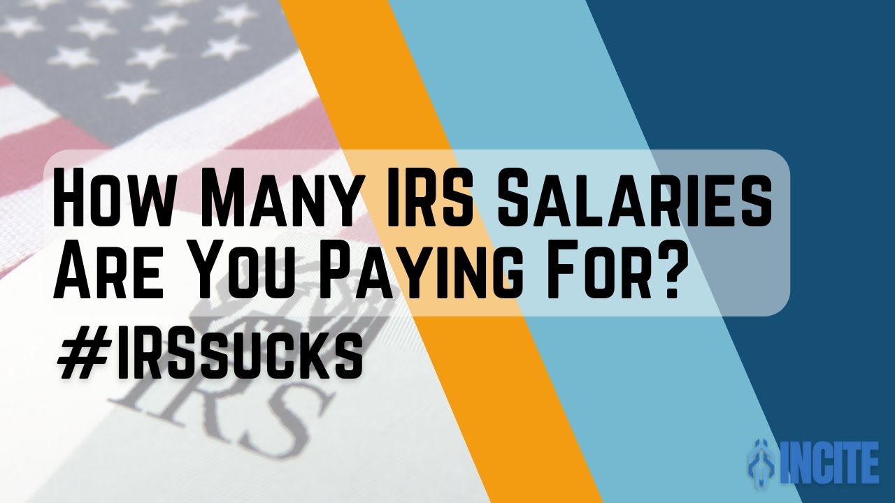 How Many IRS Salaries Are You Paying For? Incite Tax YouTube