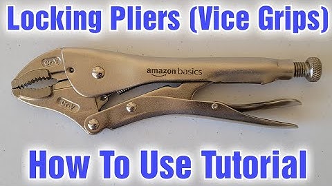How To Use Locking Pliers (Vice Grips) Tutorial