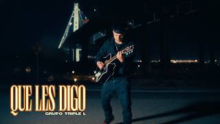 Grupo Triple L - Que Les Digo (Video Oficial)