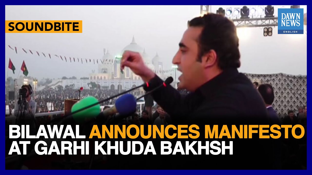 Bilawal Announces Manifesto At Garhi Khuda Bakhsh | Dawn News English