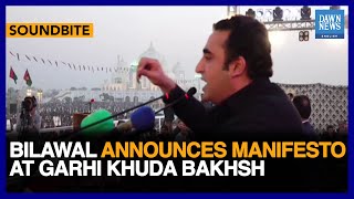 Bilawal Announces Manifesto At Garhi Khuda Bakhsh | Dawn News English