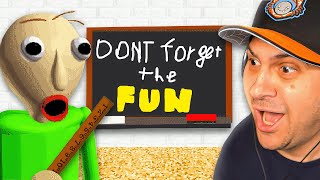 Don't Forget the FUN Baldi.