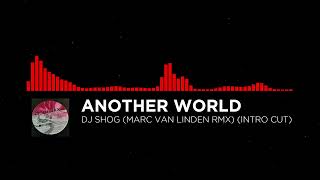 Dj Shog - Another World (Marc Van Linden Rmx) (Intro Cut)