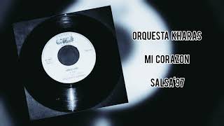 ORQUESTA KHARAS - MI CORAZÓN (LUIS SALSA)