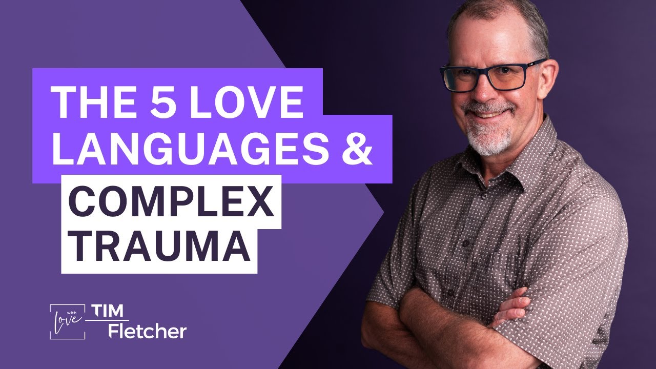 Relationships and Complex Trauma - Part 4/11 - Love Languages - YouTube