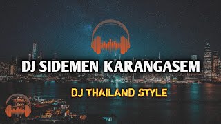 Download Lagu DJ THAILAND STYLE SIDEMEN KARANGASEM MP3