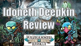 Idoneth Deepkin 2022 Review - Warhammer Weekly 03092022