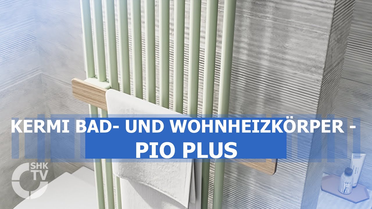 Kermi Bad- und Wohnheizkörper - Pio plus | SHK-TV Produkt