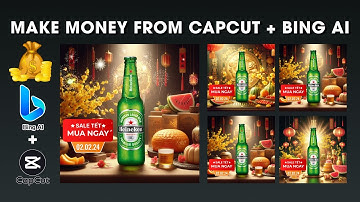 Kiếm tiền từ việc thiết kế và làm video quảng cáo với Bing & CapCut - Make Money From Bing AI+Capcut