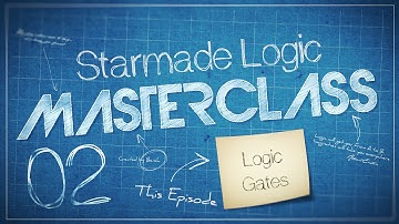 Starmade Masterclass 02 - Logic - Logic Gates