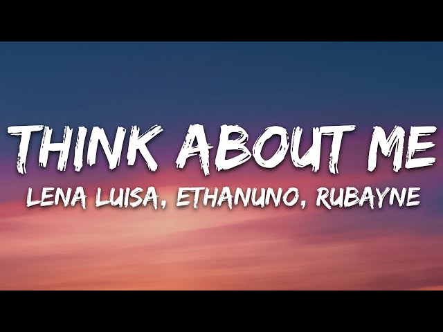 Lena Luisa, EthanUno, Rubayne - Think About Me (Lyrics) [7clouds Release] class=