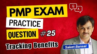 PMP Exam Practice Question and Answer #25 - Tracking Benefits