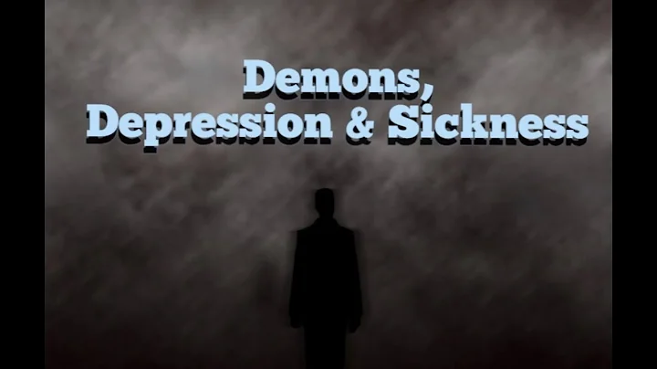 Demons, Depression & Sickness