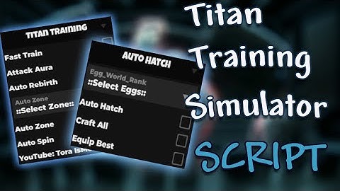 Titan Training Simulator Script - (AutoTrain, AutoRebirth)