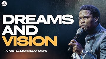[FULL SERMON] UNDERSTANDING YOUR DREAMS AND VISION || APOSTLE MICHAEL OROKPO