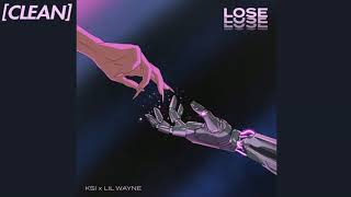 [CLEAN] KSI - Lose (feat. Lil Wayne)