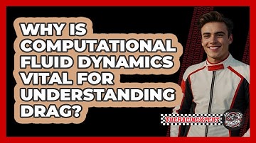 Why Is Computational Fluid Dynamics Vital For Understanding Drag? - The Racing Xpert