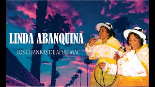 Los Chankas De Apurimac - Linda Abanquina